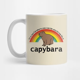 In a World Where You Can Be Anything Be a Capybara Mug